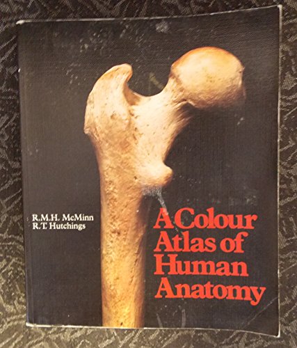 A Colour Atlas of Human Anatomy - Robert M. H. McMinn, R. T. Hutchings