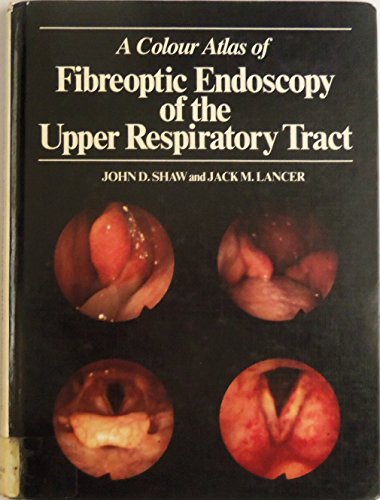 Beispielbild fr A Colour Atlas of Fibreoptic Endoscopy of the Upper Respiratory Tract zum Verkauf von Better World Books