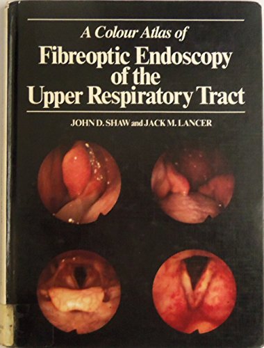 Stock image for A Colour Atlas of Fibreoptic Endoscopy of the Upper Respiratory Tract for sale by ThriftBooks-Dallas