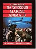 9780723409564: A Colour Atlas of Dangerous Marine Animals