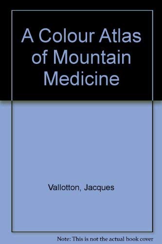 Beispielbild fr A Colour Atlas of Mountain Medicine zum Verkauf von Ammareal