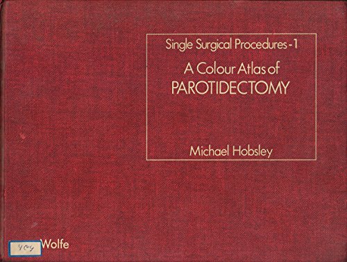 A Colour Atlas of Parotidectomy (Single Surgical Procedures) (9780723410065) by Hobsley, Michael