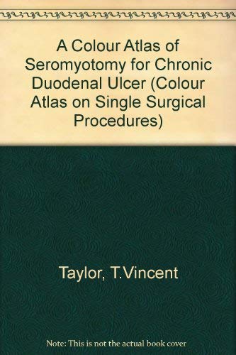Beispielbild fr A Colour Atlas of Seromyotomy for Chronic Duodenal Ulcer - Single Surgical Procedures (Volume 10) zum Verkauf von Anybook.com