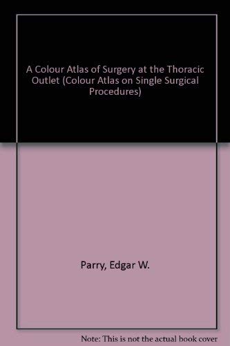 Beispielbild fr A Colour Atlas of Surgery at the Thoracic Outlet zum Verkauf von Anybook.com