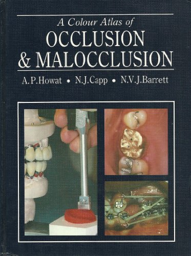 Stock image for A Colour Atlas of Occlusion and Malocclusion Howat, Alison P.; etc.; Capp, Nicholas J. and Barrett, Nicholas V.J for sale by Langdon eTraders