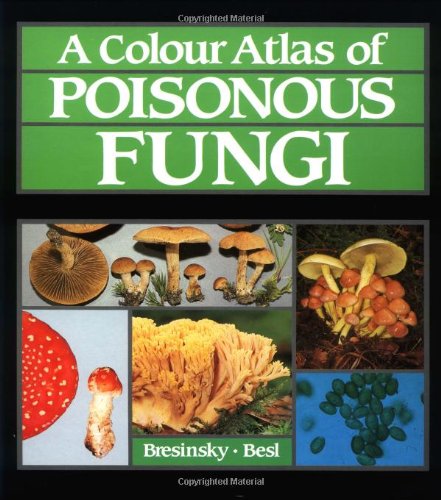9780723415763: A Colour Atlas of Poisonous Fungi: A Handbook for Pharmacists, Doctors, and Biologists