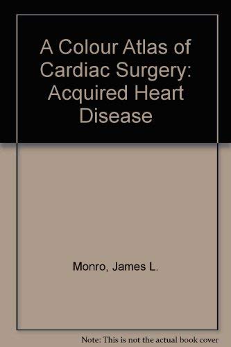 Stock image for A Colour Atlas of Cardiac Surgery, Acquired Heart Disease for sale by Gold Beach Books & Art Gallery LLC