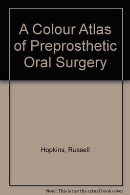 A Colour Atlas of Preprosthetic Oral Surgery (9780723416630) by Russell Hopkins