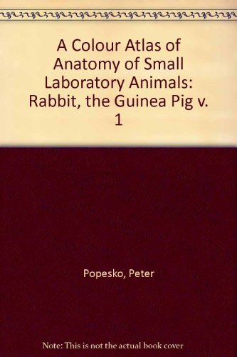A Colour Atlas of the Anatomy of Small Laboratory Animals, Volume I (9780723418221) by Popesko, Peter; Rajtova, Viera; Horak, Jindrich