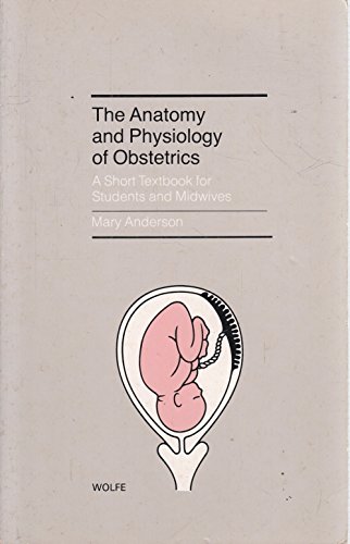 Beispielbild fr The Anatomy and Physiology of Obstetrics: Short Textbook for Students and Midwives zum Verkauf von WorldofBooks