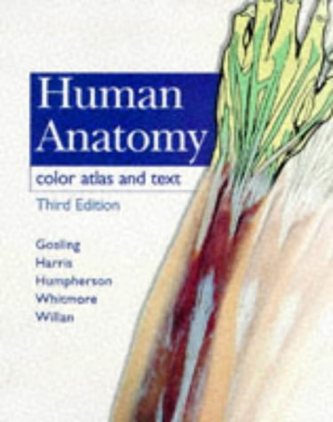 Human Anatomy: Color Atlas and Text - Gosling MD MB ChB FRCS, John A., Harris MD MB ChB MSc, Philip F., Whitmore MD MB BS LRCP MRCS, Ian, Humpherson MB ChB, John R., Willan MB
