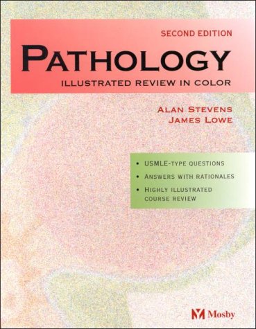 Pathology (9780723432005) by Stevens MBBS FRCPath, Alan; Lowe BMedSci BMBS DM FRCPath, James S.; Lowe, James; Stevens, Alan