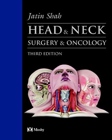 Head and Neck Surgery and Oncology, Third Edition (9780723432234) by Shah, Jatin P.; Patel, Snehal G.