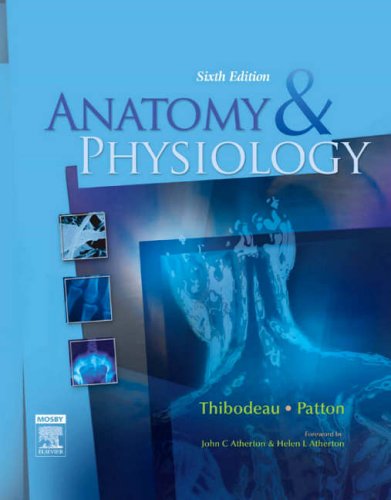 Anatomy and Physiology: Sixth Edition (9780723434481) by Thibodeau, Gary A.; Patton Ph.D., Dr. Kevin T.