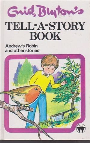 Imagen de archivo de ENID BLYTON'S TELL-A-STORY BOOK: ANDREW'S ROBIN AND OTHER STORIES a la venta por Better World Books