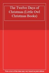 9780723516453: The Twelve Days of Christmas (Little Owl Christmas Books)