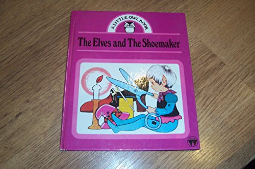 9780723549628: The Elves and The Shoemaker (A Little Owl Book)