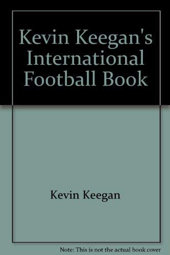 Beispielbild fr Kevin Keegan's International Football Book zum Verkauf von WorldofBooks