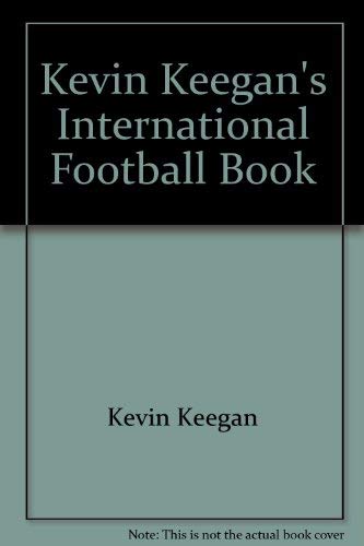 Stock image for Kevin Keegan's International Football Book for sale by WorldofBooks
