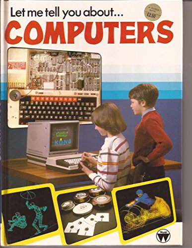 Stock image for Let ME Tell You about- Computers for sale by WorldofBooks