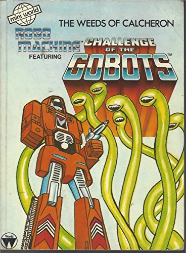 Imagen de archivo de The Weeds of Calcheron: Mobo Machine featuring Challenge of the Gobots a la venta por Alf Books