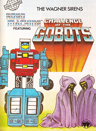 Stock image for The Wagner Sirens. Robo Machine Featuring Challenge of the Gobots. for sale by J J Basset Books, bassettbooks, bookfarm.co.uk