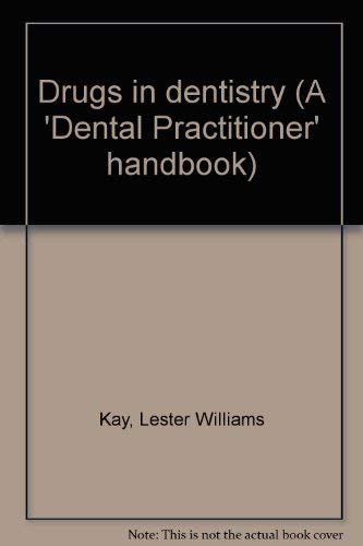 Drugs in dentistry, (A Dental practitioner handbook, no. 9) (9780723602316) by L.W. Kay