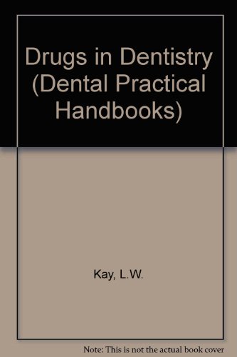 Drugs in dentistry (A Dental practitioner handbook) (9780723602804) by Kay, L. W