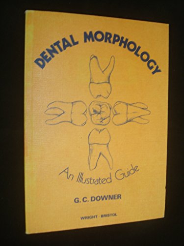 Dental Morphology: An Illustrated Guide