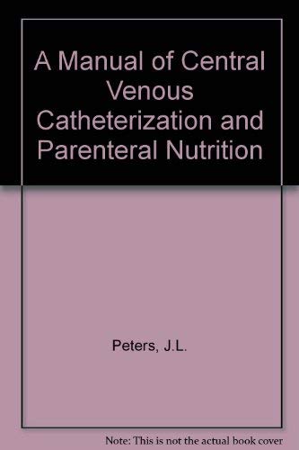 Imagen de archivo de A Manual of Central Venous Catheterization and Parenteral Nutrition a la venta por Bahamut Media