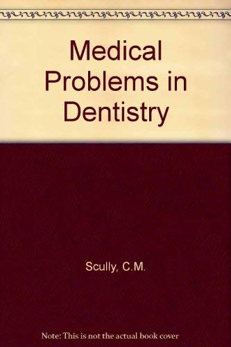 Medical Problems in Dentistry (9780723606314) by Crispian M. Scully; Roderick A. Cawson