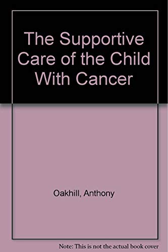 Stock image for The Supportive Care of the Child With Cancer for sale by Bookmans