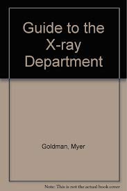 A Guide to the X-ray Department (9780723607656) by Goldman, Myer