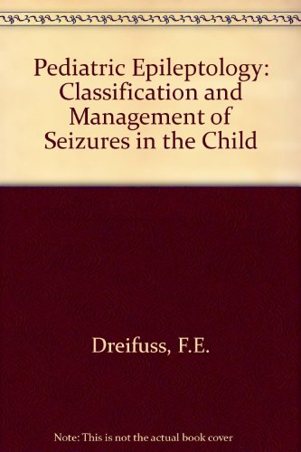 9780723670391: Paediatric Epileptology: Classification and Management of Seizures in the Child