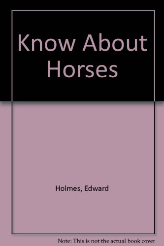 Know About Horses (9780723805830) by Edward Holmes