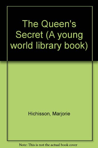 The Queen's Secret (A Young World Library Book) (9780723810285) by Marjorie Hichisson; Terry Burton