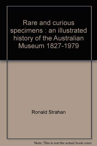 Beispielbild fr Rare and Curious Specimens: An IIlustrated History of the Australian Museum 1827-1979 zum Verkauf von RPL Library Store