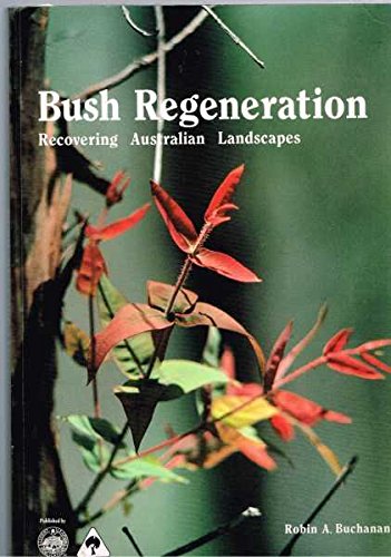Beispielbild fr Bush Regeneration. Recovering Australian Landscapes zum Verkauf von Arapiles Mountain Books - Mount of Alex