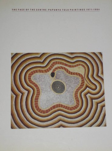 Stock image for The face of the centre: Papunya Tula paintings, 1971-84 : National Gallery of Victoria, 7th September 1985-27 January 1986 for sale by medimops