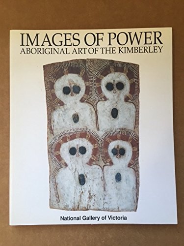Stock image for Images of Power: Aboriginal Art of the Kimberley for sale by Zoom Books Company