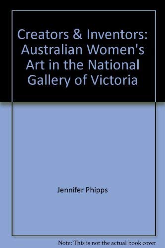 Imagen de archivo de Creators & inventors: Australian women's art in the National Gallery of Victoria a la venta por Bookmans