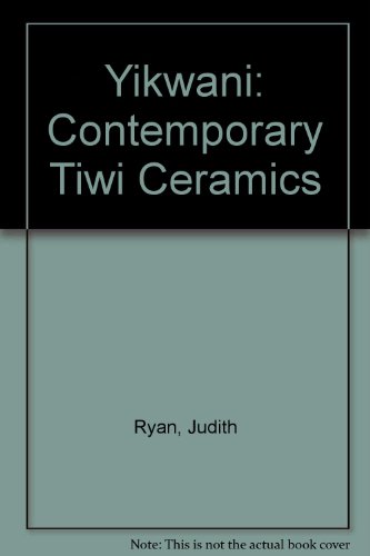 Stock image for Yikwani: Contemporary Tiwi Ceramics for sale by Books From California