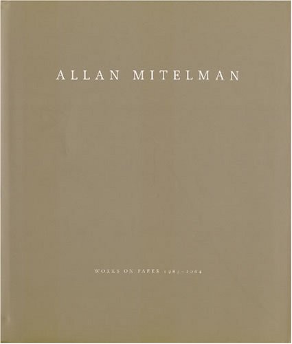 Allan Mitelman: Works on Paper 1967-2004