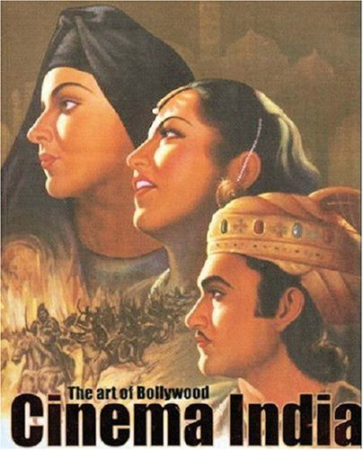 The Art Of Bollywood. Cinema India. - PATEL, DIVIA, LAURIE BENSON AND CAROL CAINS.