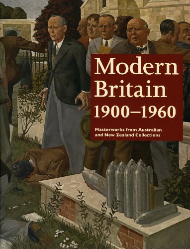 Stock image for Modern Britain 1900-1960, Masterworks from Australian and New Zealand Collections for sale by Colin Martin Books