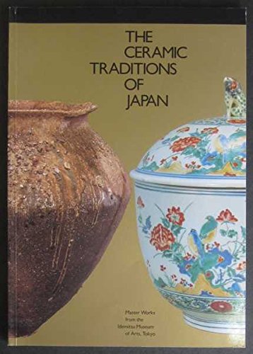 9780724230129: The Ceramic Traditions of Japan: Masterworks from the Idemitsu Museum of Arts, Tokyo