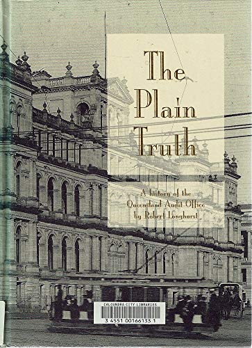 9780724264223: The plain truth: A history of the Queensland Audit Office