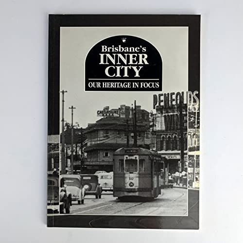 Imagen de archivo de Brisbane's Inner City: Our Heritage in Focus a la venta por Lawrence Jones Books