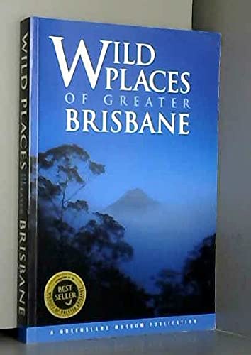 Stock image for Wild Places of Greater Brisbane for sale by Better World Books: West