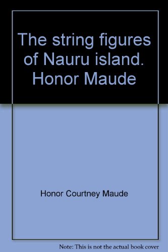 Stock image for The string figures of Nauru island. Honor Maude for sale by Books From California